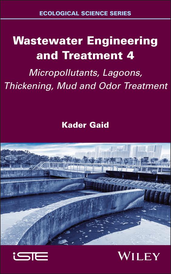 Wastewater Engineering and Treatment 4 by Kader Gaid