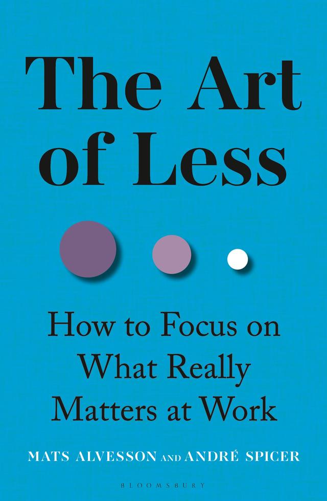 The Art of Less by André Spicer, Mats Alvesson