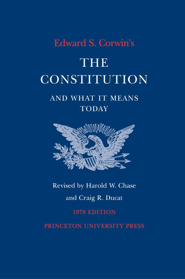 Edward S. Corwin's Constitution and What It Means Today by Craig R. Ducat, Edward S. Corwin, Harold W. Chase