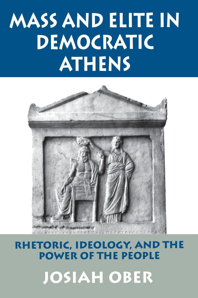 Mass and Elite in Democratic Athens by Josiah Ober