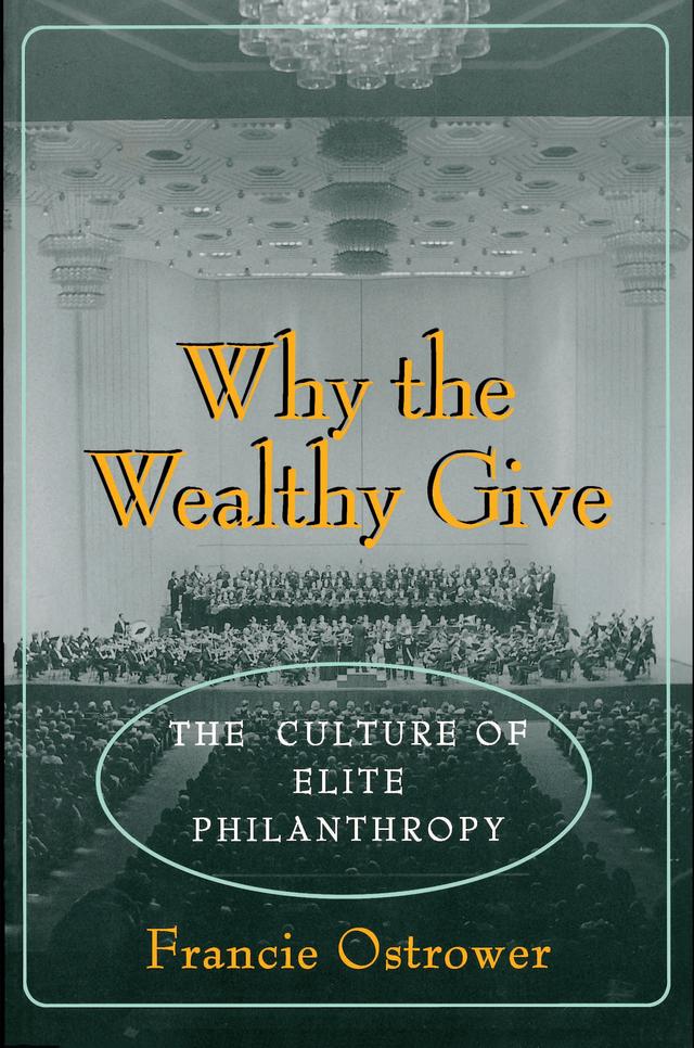 Why the Wealthy Give by Francie Ostrower