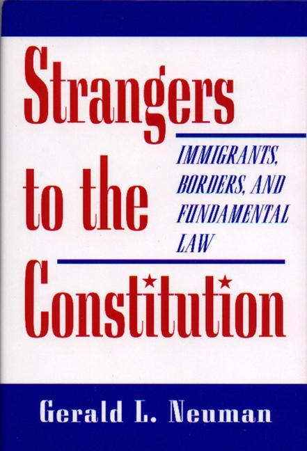Strangers to the Constitution by Gerald L. Neuman