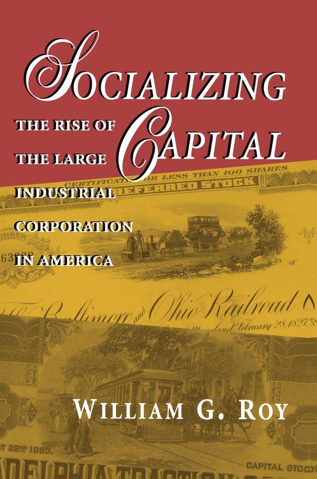 Socializing Capital by William G. Roy