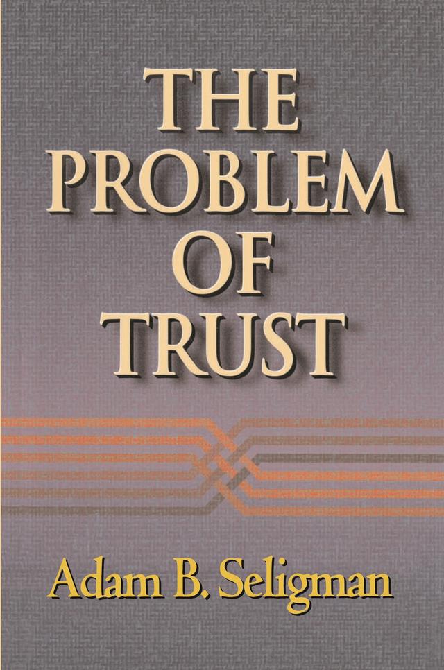 The Problem of Trust by Adam B. Seligman