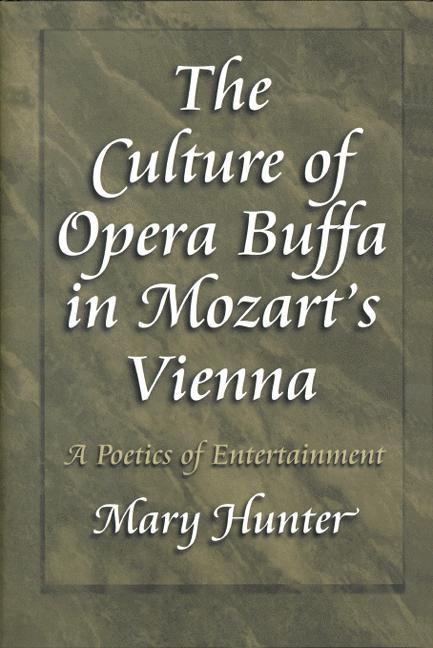 The Culture of Opera Buffa in Mozart's Vienna by Mary Hunter