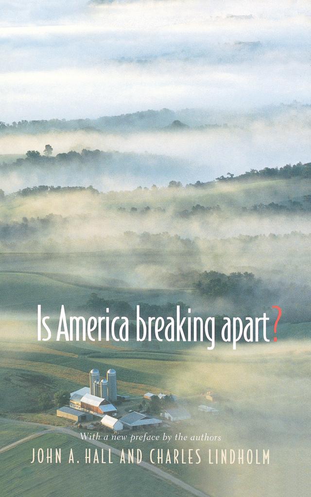 Is America Breaking Apart? by Charles Lindholm, John A. Hall