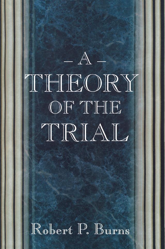 A Theory of the Trial by Robert P. Burns