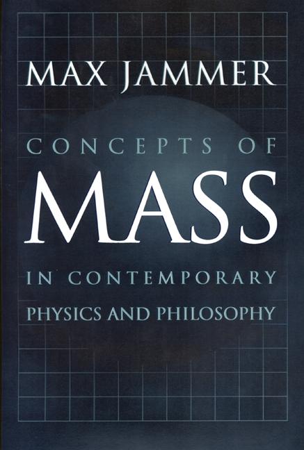 Concepts of Mass in Contemporary Physics and Philosophy by Max Jammer