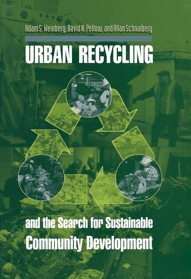 Urban Recycling and the Search for Sustainable Community Development by Adam S. Weinberg, Allan Schnaiberg, David N. Pellow
