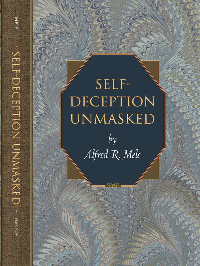 Self-Deception Unmasked by Alfred R. Mele