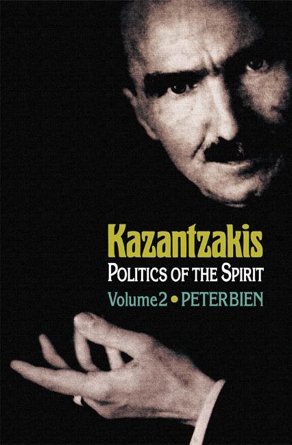 Kazantzakis, Volume 2 by Peter Bien