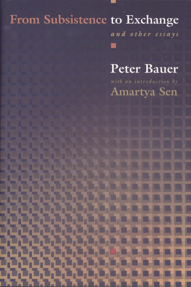 From Subsistence to Exchange and Other Essays by Amartya Sen, Lord Peter Tamas Bauer