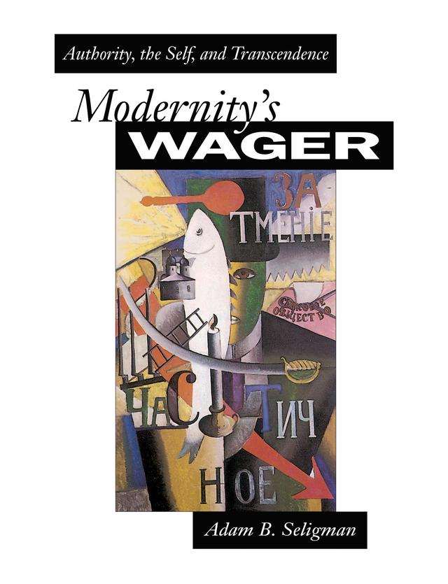 Modernity's Wager by Adam B. Seligman
