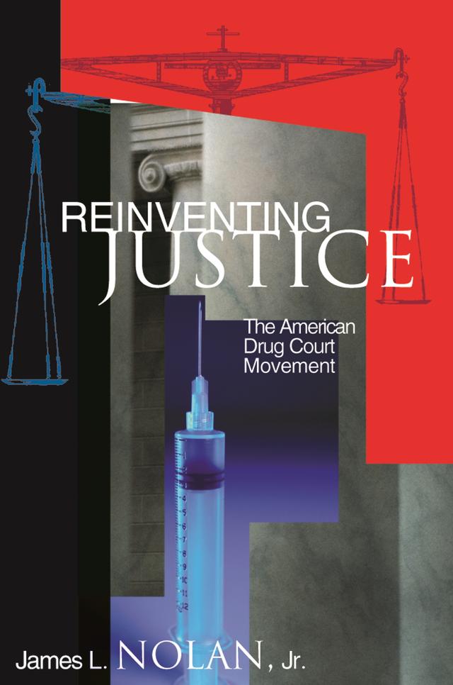 Reinventing Justice by James L. Nolan Jr.