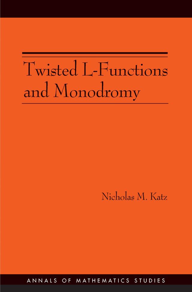 Twisted L-Functions and Monodromy by Nicholas M. Katz