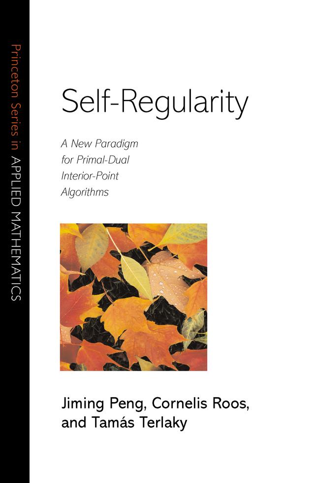 Self-Regularity by Cornelis Roos, Jiming Peng, Tamás Terlaky