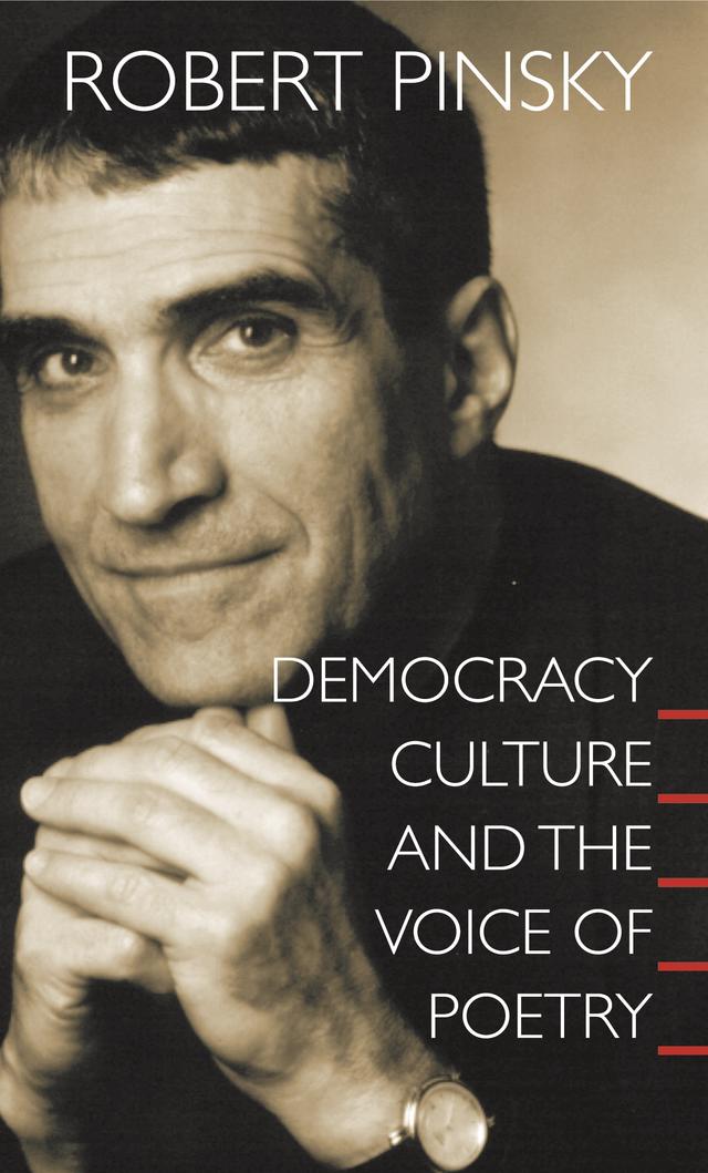 Democracy, Culture and the Voice of Poetry by Robert Pinsky