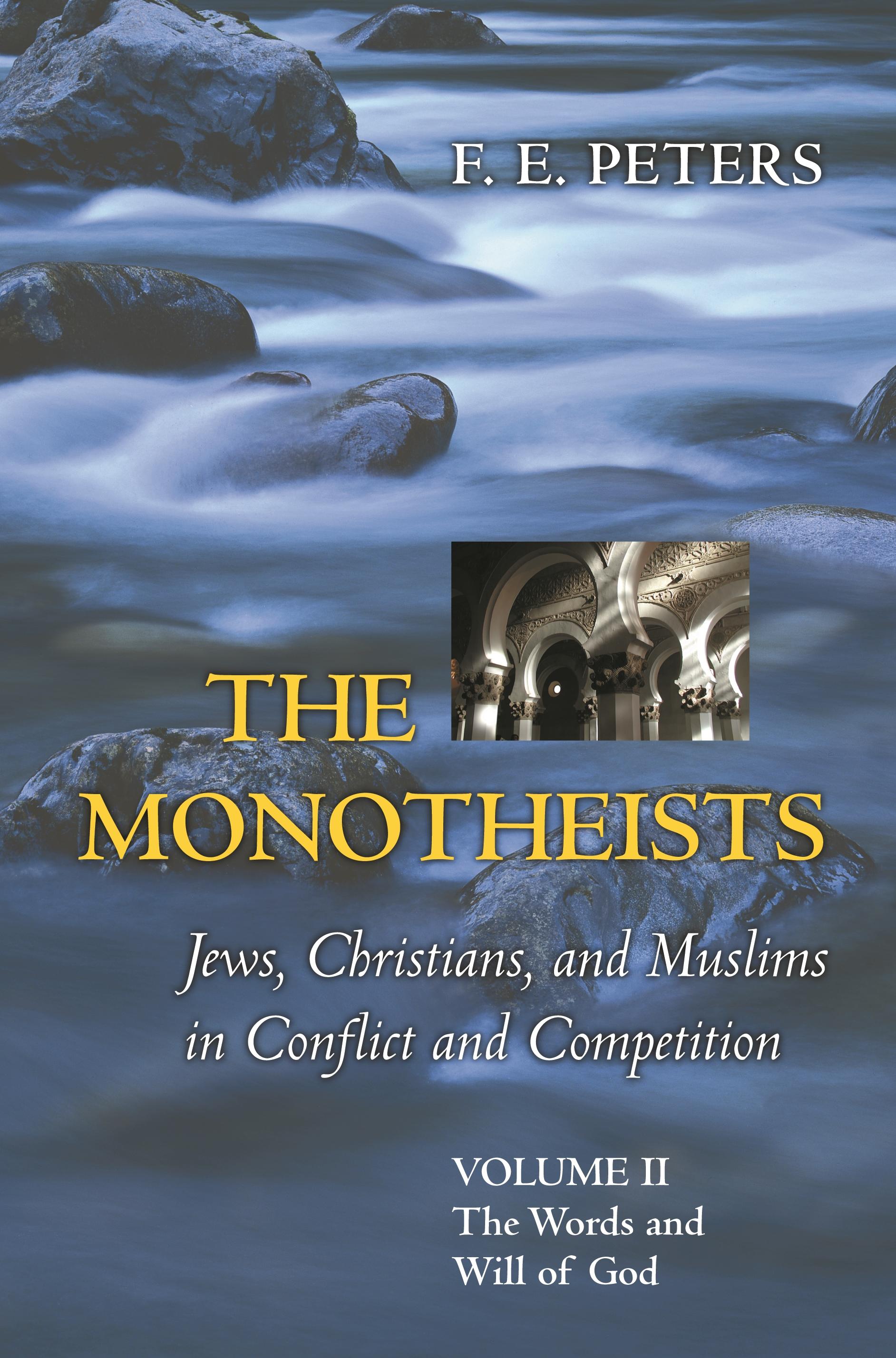 The Monotheists: Jews, Christians, and Muslims in Conflict and Competition, Volume II