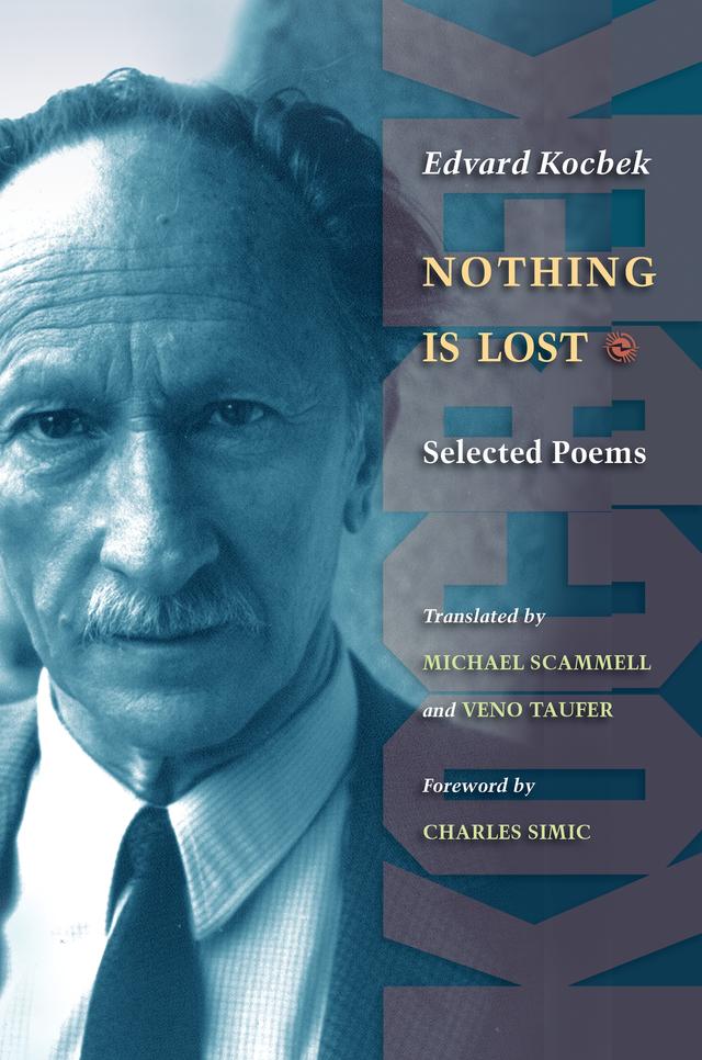 Nothing is Lost by Charles Simic, Edvard Kocbek, Michael Scammell, Veno Taufer