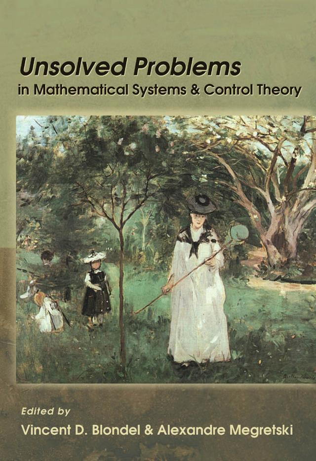 Unsolved Problems in Mathematical Systems and Control Theory by Alexandre Megretski, Vincent D. Blondel