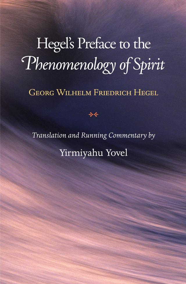Hegel's Preface to the Phenomenology of Spirit by Georg Wilhelm Friedrich Hegel, Yirmiyahu Yovel