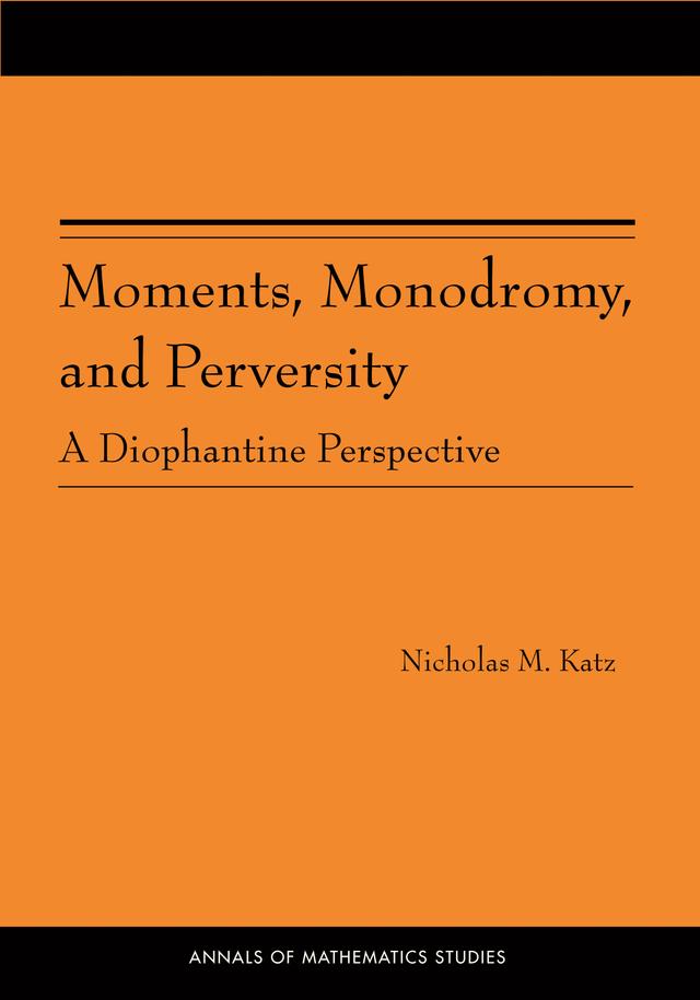 Moments, Monodromy, and Perversity by Nicholas M. Katz