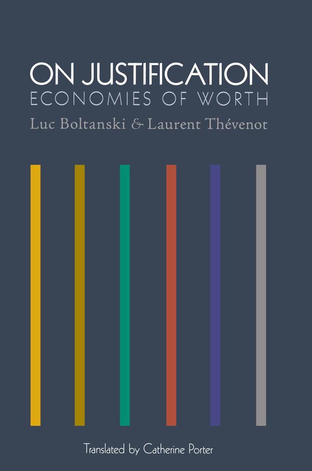 On Justification by Catherine Porter, Laurent Thévenot, Luc Boltanski