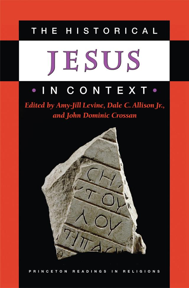 The Historical Jesus in Context by Amy-Jill Levine, Dale C. Allison Jr., John Dominic Crossan