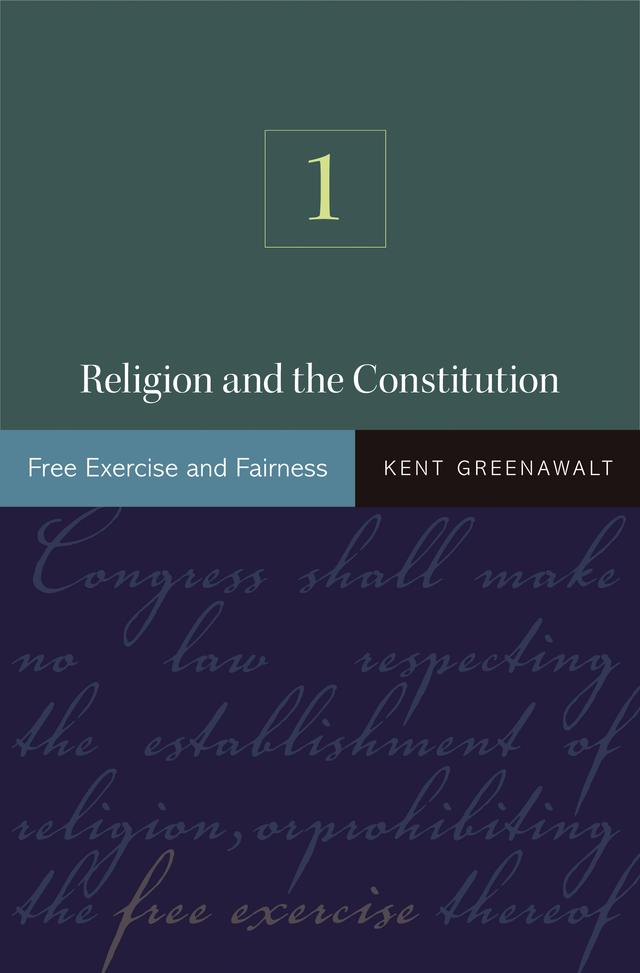 Religion and the Constitution, Volume 1 by Kent Greenawalt