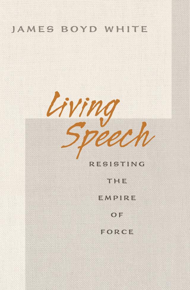 Living Speech by James Boyd White