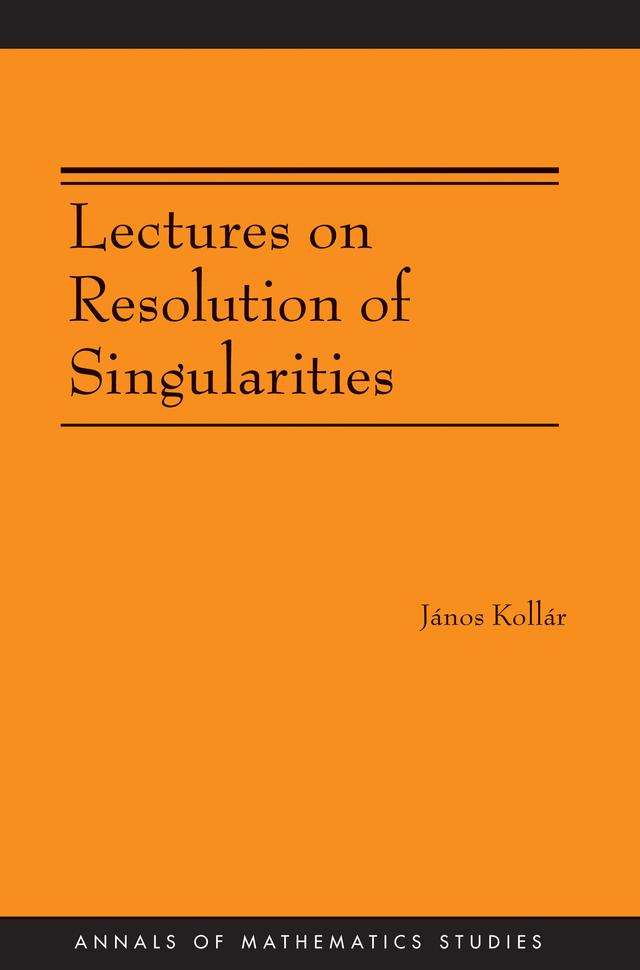 Lectures on Resolution of Singularities by János Kollár