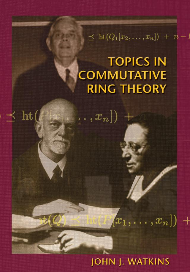 Topics in Commutative Ring Theory by John J. Watkins