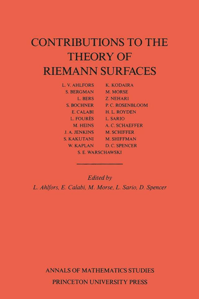 Contributions to the Theory of Riemann Surfaces by Donald Clayton Spencer, E. Calabi, Lars Valerian Ahlfors, Leo Sario, Marston Morse