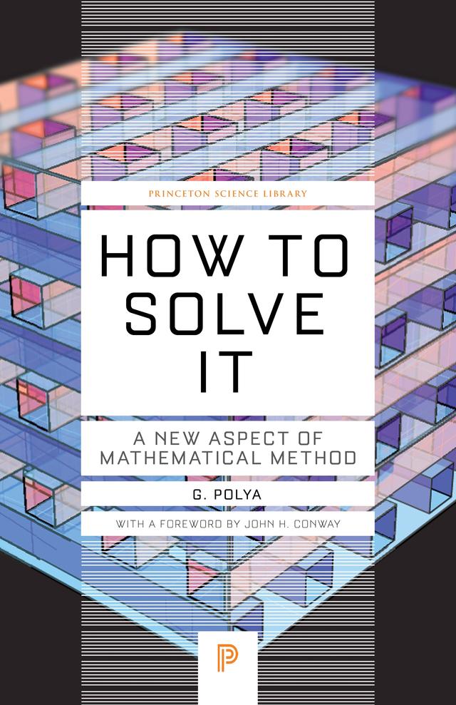 How to Solve It by George Polya, John H. Conway