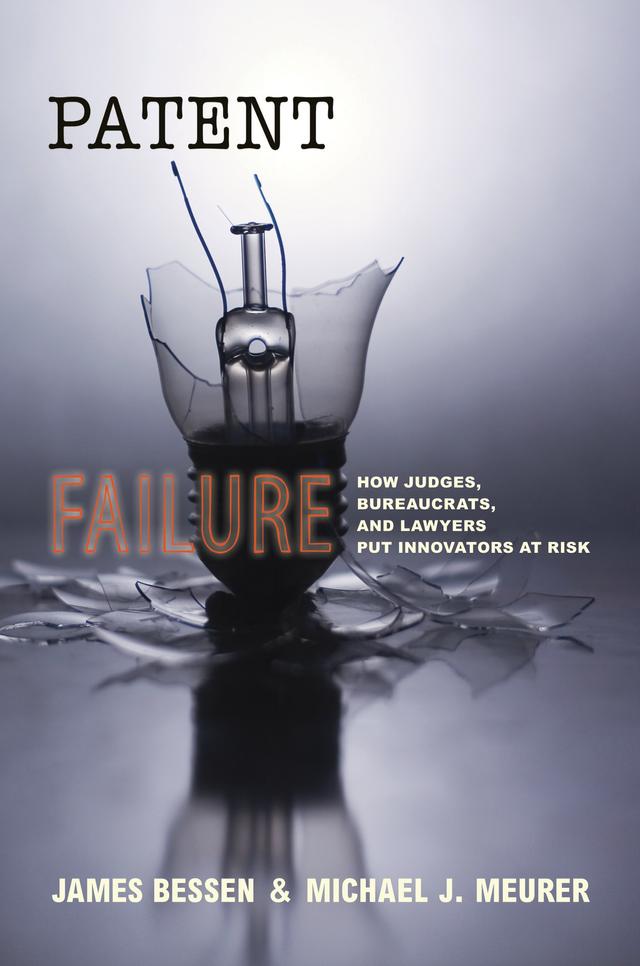 Patent Failure by James Bessen, Michael J. Meurer