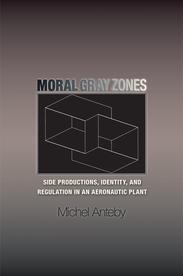 Moral Gray Zones by Michel Anteby