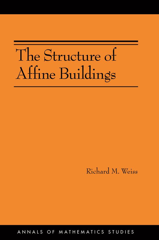 The Structure of Affine Buildings by Richard M. Weiss