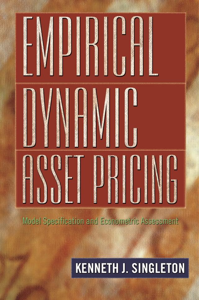 Empirical Dynamic Asset Pricing by Kenneth J. Singleton