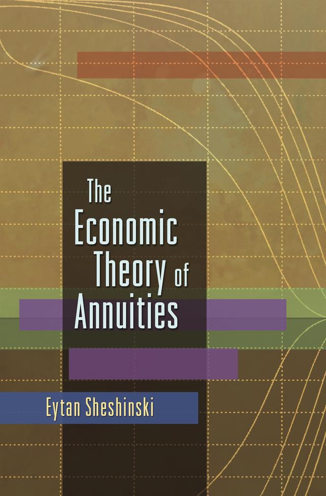 The Economic Theory of Annuities by Eytan Sheshinski