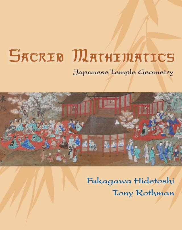 Sacred Mathematics by Freeman Dyson, Fukagawa Hidetoshi, Tony Rothman