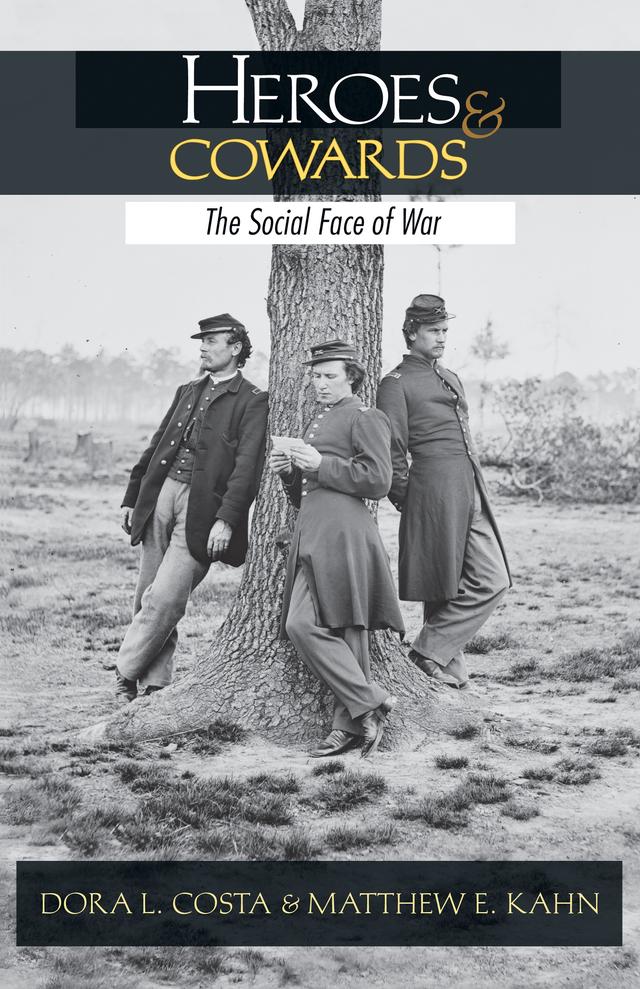 Heroes and Cowards by Dora L. Costa, Matthew E. Kahn