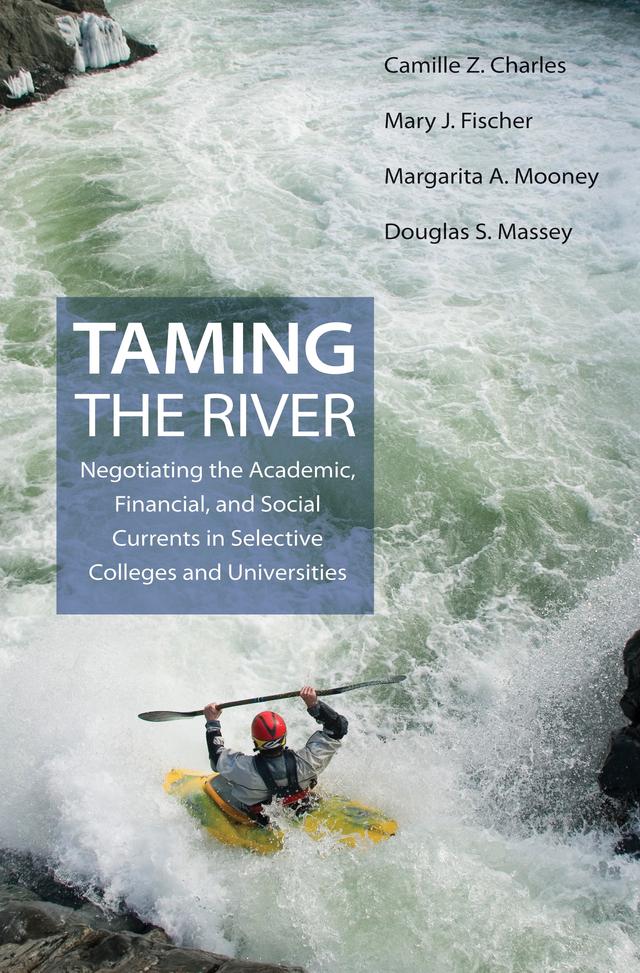 Taming the River by Camille Z. Charles, Douglas S. Massey, Margarita A. Mooney, Mary J. Fischer