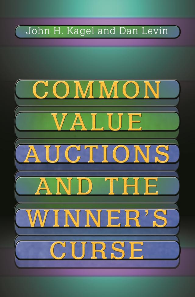 Common Value Auctions and the Winner's Curse by Dan Levin, John H. Kagel