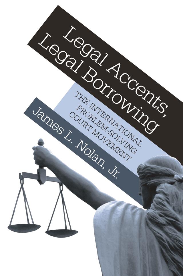 Legal Accents, Legal Borrowing by James L. Nolan Jr.