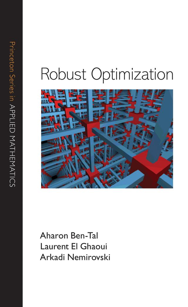 Robust Optimization by Aharon Ben-Tal, Arkadi Nemirovski, Laurent El Ghaoui