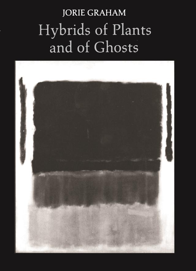 Hybrids of Plants and of Ghosts by Jorie Graham