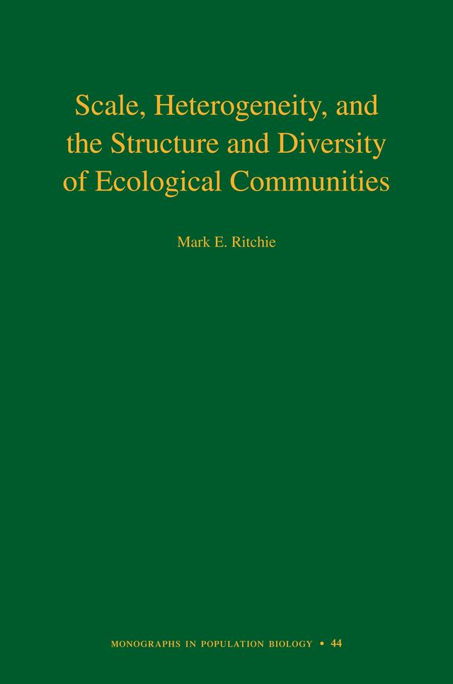 Scale, Heterogeneity, and the Structure and Diversity of Ecological Communities by Mark E. Ritchie