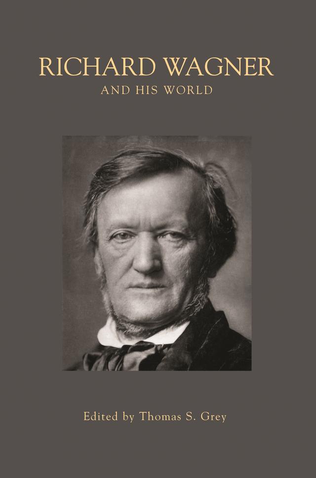 Richard Wagner and His World by Thomas S. Grey