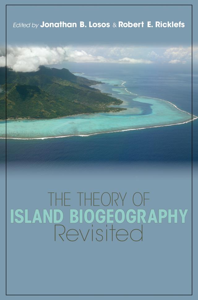The Theory of Island Biogeography Revisited by Jonathan B. Losos, Robert E. Ricklefs