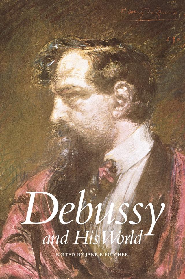 Debussy and His World by Jane Fulcher